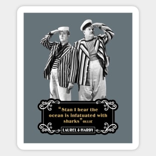 Laurel & Hardy Quotes: 'Stan, I Hear The Ocean Is Infatuated With Sharks' Sticker